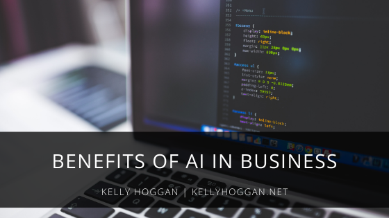 Benefits Of Ai In Business Kelly Hoggan