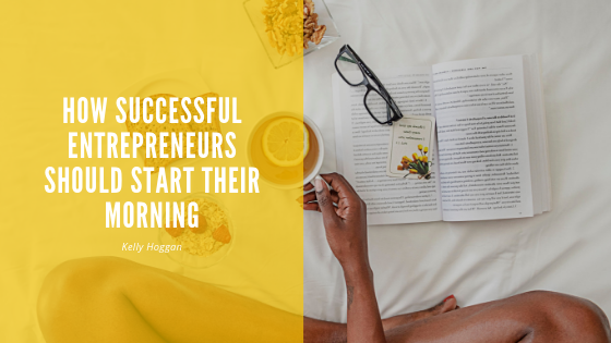 How Successful Entrepreneurs Should Start Their Morning