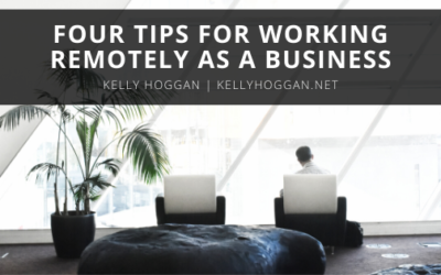 Four Tips for Working Remotely as a Business