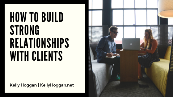 How To Build Strong Relationships With Clients