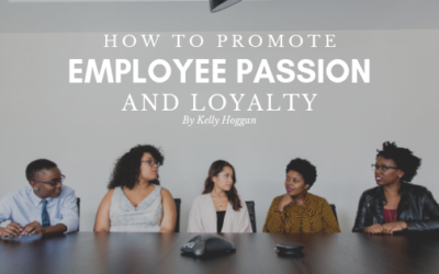 How to Promote Employee Passion & Loyalty