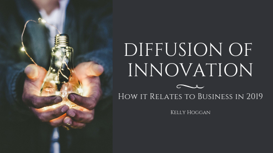 Diffusion of Innovation: How it Relates to Business in 2019